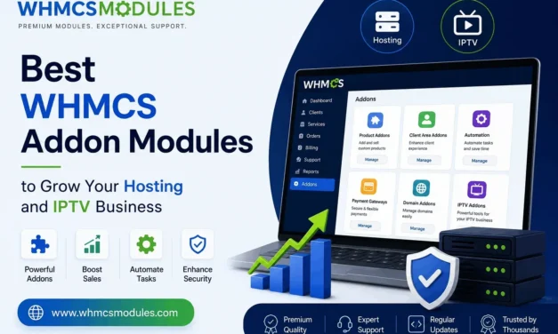 Best WHMCS Addon Modules to Grow Your Hosting and IPTV Business