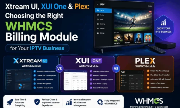 Xtream UI, XUI One & Plex: Choosing the Right WHMCS Billing Module for Your IPTV Business