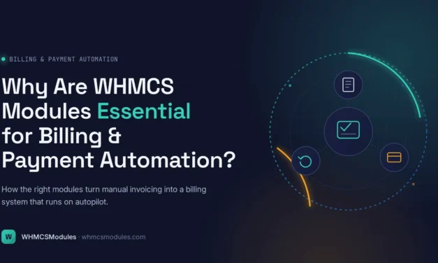 Why Are WHMCS Modules Essential for Billing and Payment Automation?